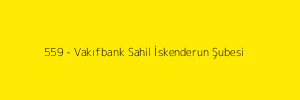 559 - Vakıfbank Sahil İskenderun Şubesi